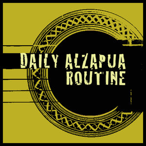 Daily Alzapua Routine (videos + tabs)